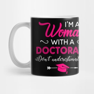 I'm A Woman With A Doctorate Don't Underestimate Me Mug